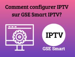 Comment configurer IPTV sur GSE Smart IPTV?