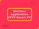 Meilleur application IPTV Smart TV 2022