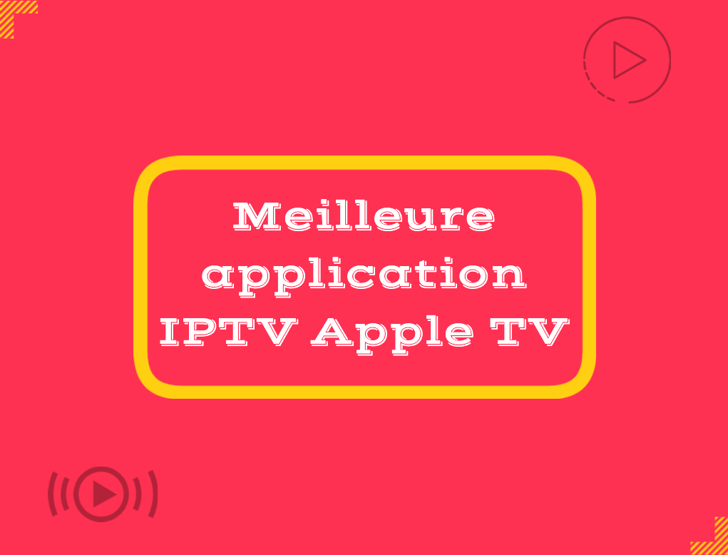 Meilleure application IPTV Apple TV