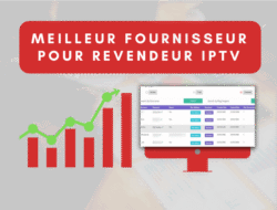 Meilleur fournisseur panel revendeur IPTV