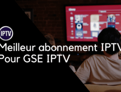 Meilleur abonnement IPTV pour GSE IPTV